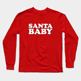 Dear Santa Baby I've been good all year. Long Sleeve T-Shirt